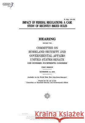 Impact of federal regulations: a case study of recently issued rules: hearing before the Committee on Homeland Security and Governmental Affairs Senate, United States 9781974654154 Createspace Independent Publishing Platform - książka