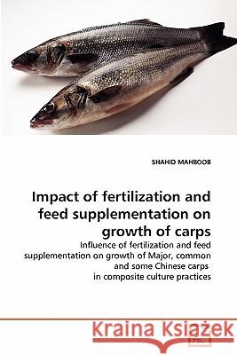 Impact of fertilization and feed supplementation on growth of carps Mahboob, Shahid 9783639294071 VDM Verlag - książka