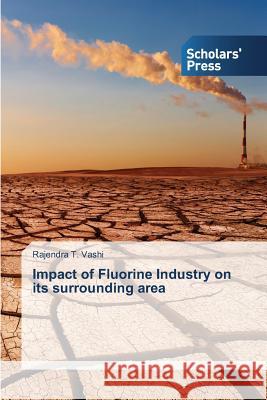 Impact of Fluorine Industry on its surrounding area Vashi, Rajendra T. 9783639517866 Scholars' Press - książka