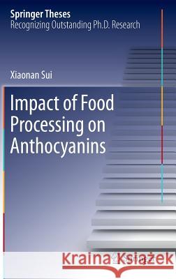 Impact of Food Processing on Anthocyanins Xiaonan Sui 9789811026119 Springer - książka