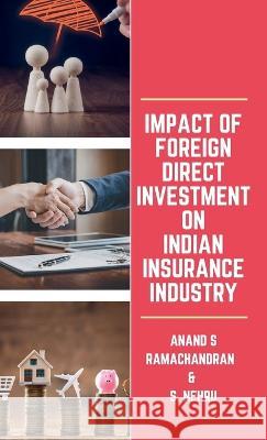 Impact of Foreign Direct Investment on Indian Insurance Industry Anand S. Ramachandran S. Nehru 9789355270351 Mjp Publishers - książka