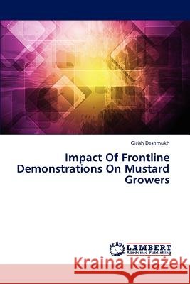 Impact of Frontline Demonstrations on Mustard Growers Deshmukh Girish 9783659312342 LAP Lambert Academic Publishing - książka