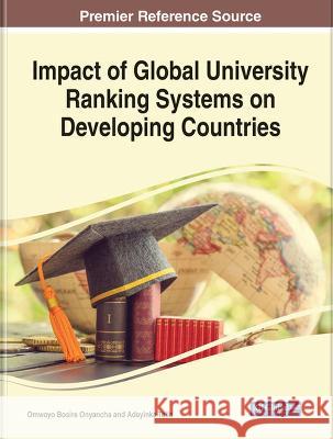 Impact of Global University Ranking Systems on Developing Countries Omwoyo Bosire Onyancha Adeyinka Tella 9781668482667 IGI Global - książka