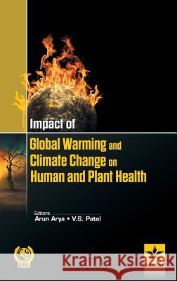 Impact of Global Warming and Climate Change on Human and Plant Health Arun & V S Patel Arya 9789351306856 Astral International Pvt Ltd - książka