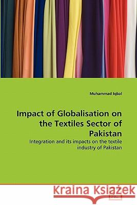 Impact of Globalisation on the Textiles Sector of Pakistan Muhammad Iqbal 9783639341263 VDM Verlag - książka