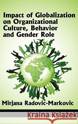 Impact of Globalization on Organizational Culture, Behavior, and Gender Roles (Hc) Radovic-Markovic, Mirjana 9781617356964 Information Age Publishing - książka