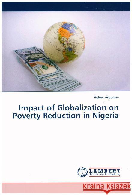 Impact of Globalization on Poverty Reduction in Nigeria Anyanwu, Peters 9786139900664 LAP Lambert Academic Publishing - książka