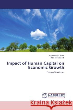 Impact of Human Capital on Economic Growth Amir, Muhammad, Mehmood, Bilal 9783845431895 LAP Lambert Academic Publishing - książka
