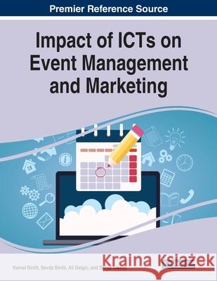 Impact of ICTs on Event Management and Marketing Kemal Birdir Sevda Birdir Ali Dalgic 9781799857013 Business Science Reference - książka