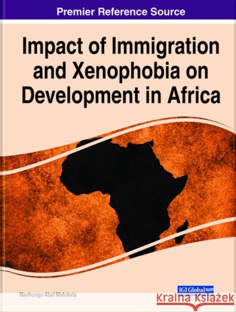 Impact of Immigration and Xenophobia on Development in Africa Mavhungu Abel Mafukata   9781799870999 Business Science Reference - książka
