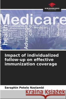 Impact of individualized follow-up on effective immunization coverage S Petel 9786203663969 Our Knowledge Publishing - książka