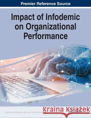 Impact of Infodemic on Organizational Performance Muhammad Waseem Bari Emilia Alaverdov 9781799871651 Business Science Reference - książka