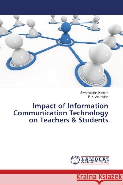 Impact of Information Communication Technology on Teachers & Students Kandra, Swarnalatha; Anuradha, R.K. 9783659795770 LAP Lambert Academic Publishing - książka