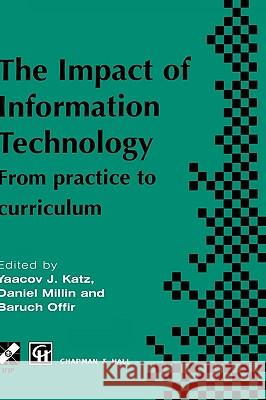 Impact of Information Technology: From Practice to Curriculum Katz, Yaacov 9780412784705 Chapman & Hall - książka