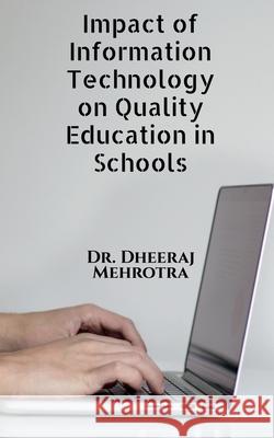 Impact of Information Technology on Quality Education in Schools Dheeraj Mehrotra 9781638329800 Notion Press - książka