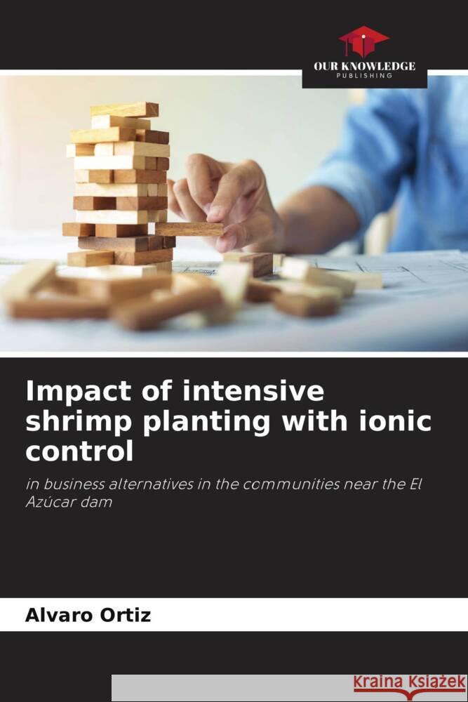 Impact of intensive shrimp planting with ionic control Ortiz, Alvaro 9786206344742 Our Knowledge Publishing - książka
