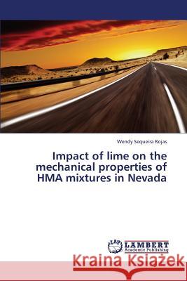 Impact of Lime on the Mechanical Properties of Hma Mixtures in Nevada Sequeira Rojas Wendy 9783659393174 LAP Lambert Academic Publishing - książka
