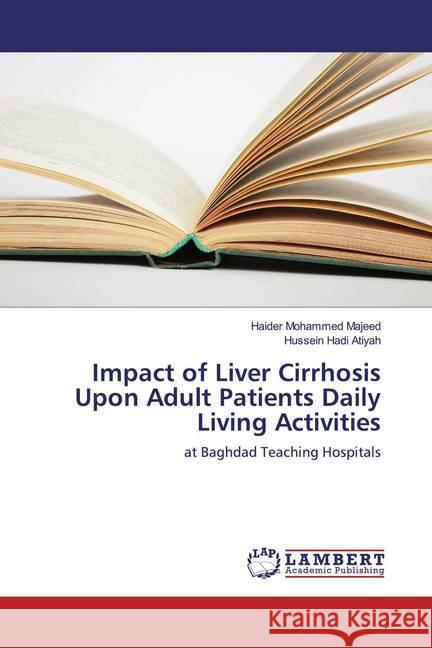 Impact of Liver Cirrhosis Upon Adult Patients Daily Living Activities : at Baghdad Teaching Hospitals Mohammed Majeed, Haider; Hadi Atiyah, Hussein 9783659936258 LAP Lambert Academic Publishing - książka