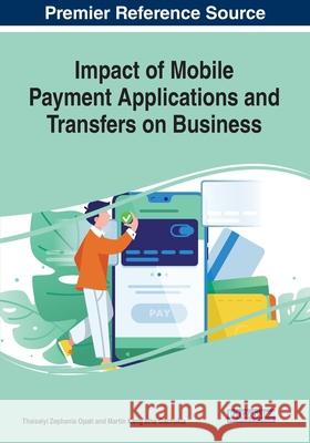 Impact of Mobile Payment Applications and Transfers on Business  9781799823995 IGI Global - książka