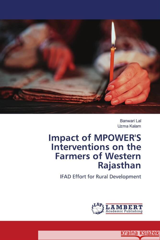 Impact of MPOWER'S Interventions on the Farmers of Western Rajasthan Lal, Banwari, Kalam, Uzma 9786208421052 LAP Lambert Academic Publishing - książka
