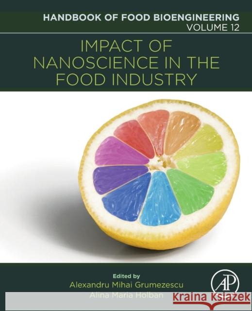 Impact of Nanoscience in the Food Industry: Volume 12 Grumezescu, Alexandru Mihai 9780128114414 Handbook of Food Bioengineering - książka