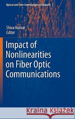 Impact of Nonlinearities on Fiber Optic Communications Shiva Kumar 9781441981387 Not Avail - książka