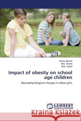 Impact of obesity on school age children Ahmed Hanaa 9783659302527 LAP Lambert Academic Publishing - książka