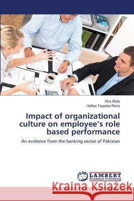Impact of organizational culture on employee's role based performance Aftab, Hira 9783659162732 LAP Lambert Academic Publishing - książka