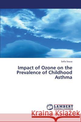 Impact of Ozone on the Prevalence of Childhood Asthma Sousa Sofia 9783659305047 LAP Lambert Academic Publishing - książka