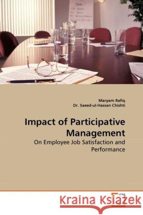 Impact of Participative Management : On Employee Job Satisfaction and Performance Rafiq, Maryam; Saeed-ul-Hassan, Chishti 9783639276114 VDM Verlag Dr. Müller - książka