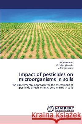 Impact of pesticides on microorganisms in soils Srinivasulu M. 9783659451096 LAP Lambert Academic Publishing - książka