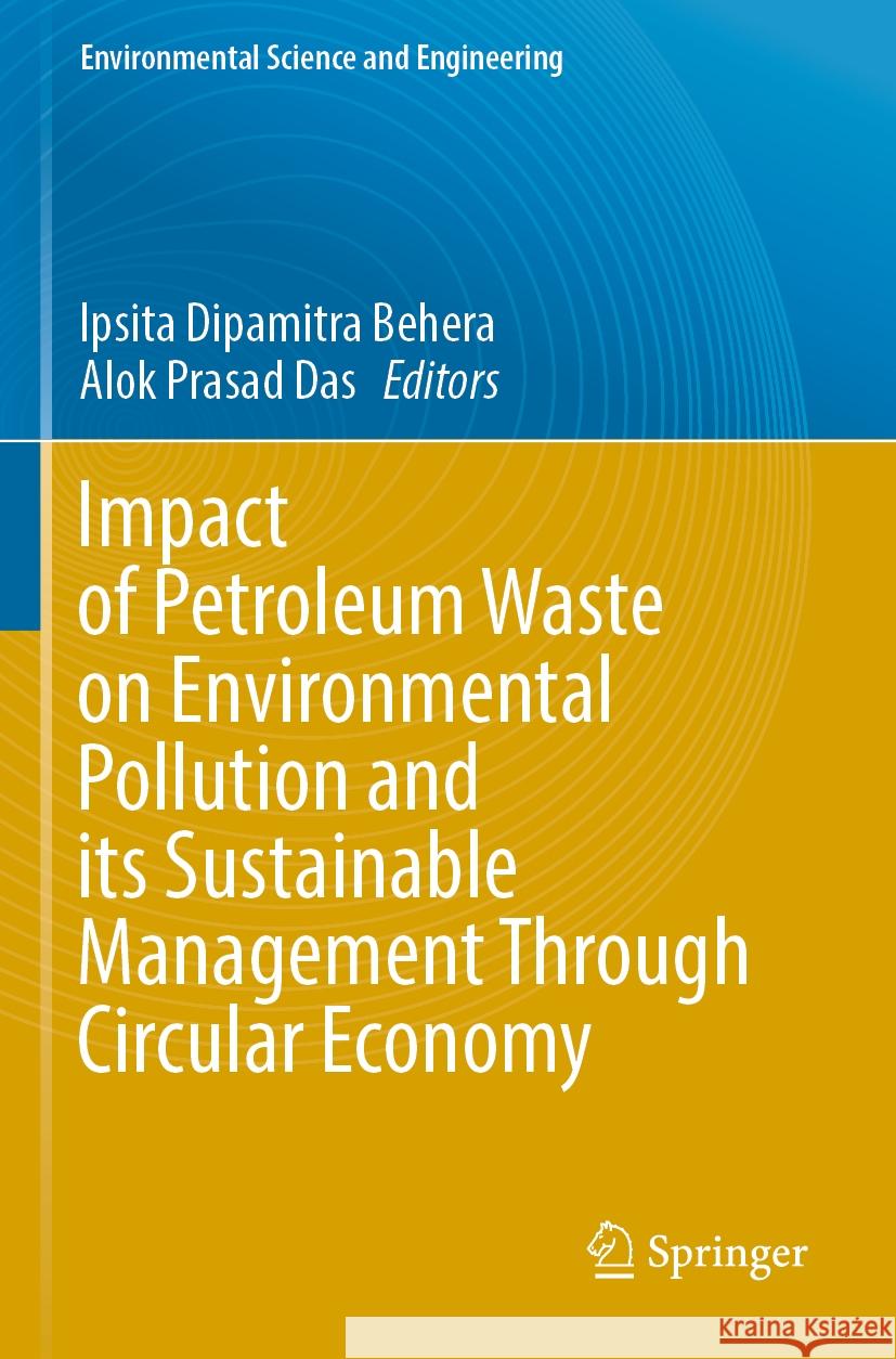 Impact of Petroleum Waste on Environmental Pollution and its Sustainable Management Through Circular Economy Ipsita Dipamitra Behera, Alok Prasad Das 9783031482229 Springer International Publishing AG - książka