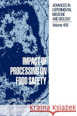 Impact of Processing on Food Safety Lauren S. Jackson Jeffrey N. Morgan Mark G. Knize 9780306460517 Plenum Publishing Corporation - książka