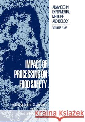 Impact of Processing on Food Safety Lauren S Mark G Jeffrey N 9781461372011 Springer - książka