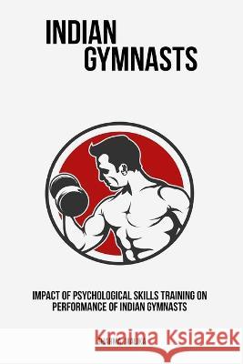 Impact of Psychological Skills Training on Performance of Indian Gymnasts Sharma Malika 9781805454304 Nomadicindian - książka