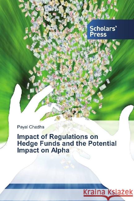 Impact of Regulations on Hedge Funds and the Potential Impact on Alpha Chadha, Payal 9783659842030 Scholar's Press - książka