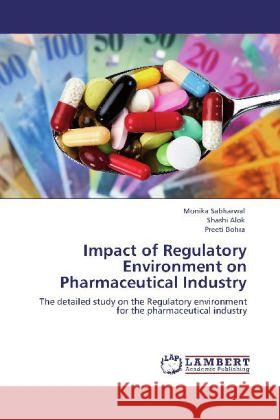 Impact of Regulatory Environment on Pharmaceutical Industry Monika Sabharwal, Shashi Alok, Preeti Bohra 9783846508909 LAP Lambert Academic Publishing - książka