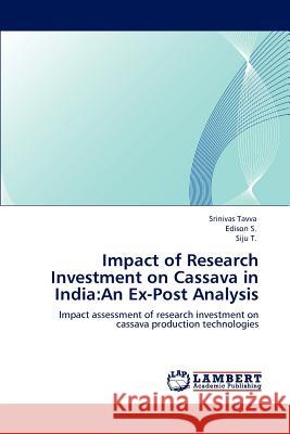 Impact of Research Investment on Cassava in India: An Ex-Post Analysis Tavva, Srinivas 9783848494842 LAP Lambert Academic Publishing - książka