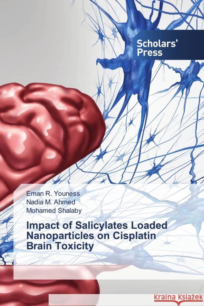 Impact of Salicylates Loaded Nanoparticles on Cisplatin Brain Toxicity Youness, Eman R., Ahmed, Nadia M., Shalaby, Mohamed 9783659846120 Scholars' Press - książka