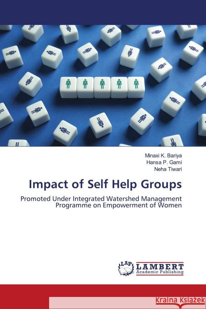 Impact of Self Help Groups Bariya, Minaxi K., Gami, Hansa P., Tiwari, Neha 9786207455966 LAP Lambert Academic Publishing - książka