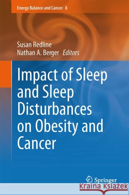 Impact of Sleep and Sleep Disturbances on Obesity and Cancer Susan Redline Nathan A. Berger 9781461495260 Springer - książka