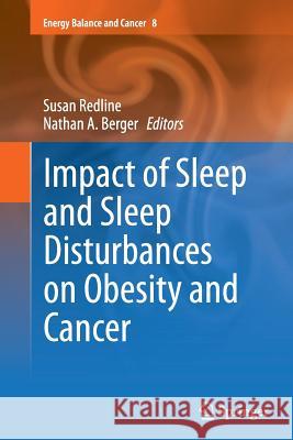 Impact of Sleep and Sleep Disturbances on Obesity and Cancer Susan Redline Nathan A. Berger 9781493954100 Springer - książka