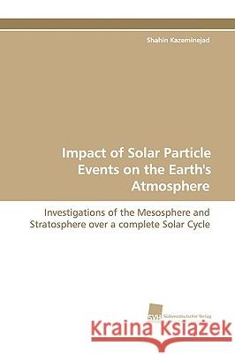 Impact of Solar Particle Events on the Earth's Atmosphere Shahin Kazeminejad 9783838109022 Sudwestdeutscher Verlag Fur Hochschulschrifte - książka