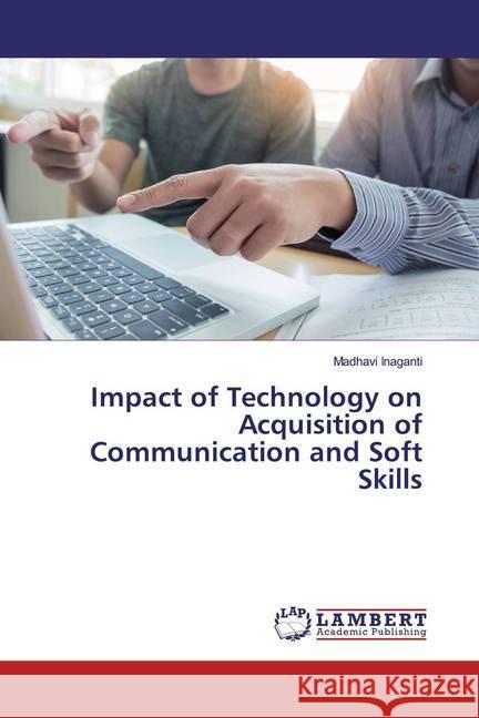Impact of Technology on Acquisition of Communication and Soft Skills Inaganti, Madhavi 9786200224606 LAP Lambert Academic Publishing - książka