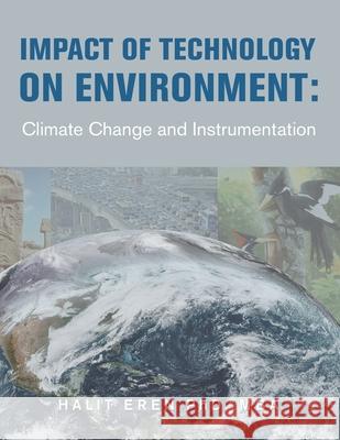 Impact of Technology on Environment: Climate Change and Instrumentation Halit Ere 9781669886419 Xlibris Au - książka