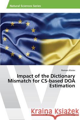 Impact of the Dictionary Mismatch for CS-Based DOA Estimation Alieiev Roman 9783639676372 AV Akademikerverlag - książka