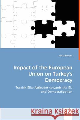 Impact of the European Union on Turkey's Democracy Isik Grleyen 9783836490818 VDM Verlag - książka