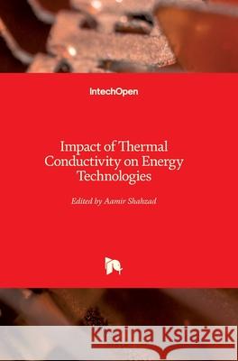 Impact of Thermal Conductivity on Energy Technologies Aamir Shahzad 9781789236729 Intechopen - książka