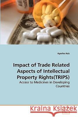 Impact of Trade Related Aspects of Intellectual Property Rights(TRIPS) Aziz, Ayesha 9783639237627 VDM Verlag - książka