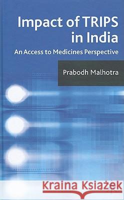 Impact of Trips in India: An Access to Medicines Perspective Malhotra, P. 9780230272781 PALGRAVE MACMILLAN - książka